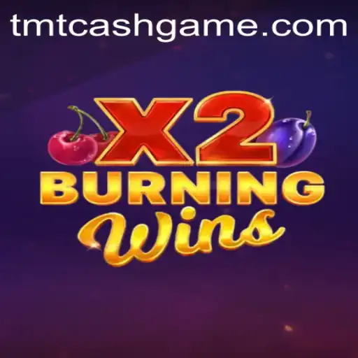 Discover the Thrills of BurningWinsX2 and TMTCash APK
