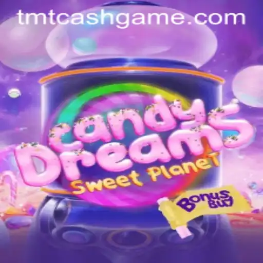 Exploring CandyDreamsSweetPlanet and the Exciting Universe of TMTCash APK