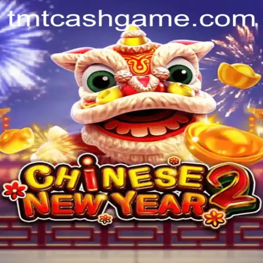Explore the Excitement of CHINESENEWYEAR2 and TMTCash APK