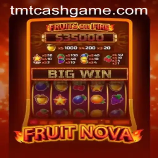 FruitNova: A Fresh Spin on Mobile Gaming with TMTCash APK