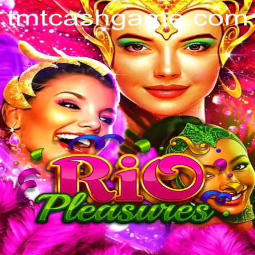 Discover the Exciting World of RioPleasures and the Role of TMTCash APK