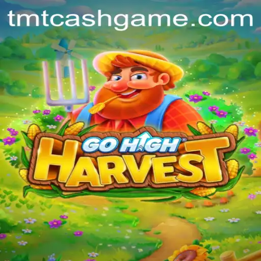 Exploring the Exciting World of GoHighHarvest with TMTCash APK